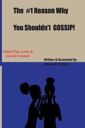 The #1 Reason Why You Shouldn't Gossip!