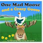 One Mad Moose and a Crazy Goose