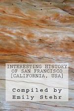 Interesting History of San Francisco [California, USA]