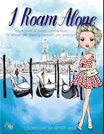 I Roam Alone, Inspire Travel & Fashion Coloring Book for Women with Beautiful Landmark and Landscape