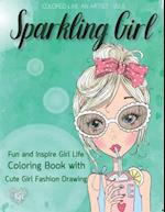 Sparkling Girl, Fun and Inspire Girl Life Coloring Book with Cute Girl Fashion Drawing