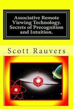 Associative Remote Viewing Technology. Secrets of Precognition and Intuition.