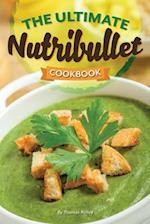 The Ultimate Nutribullet Cookbook