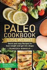 Paleo cookbook: Quick and easy recipes to Lose weight and get into shape 