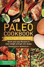 Paleo Cookbook: Quick and easy chicken recipes to lose weight and get into shape 