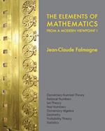 The Elements of Mathematics from a Modern Viewpoint I