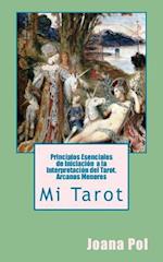 Mi Tarot. Principios Esenciales de Iniciacion a la Interpretacion del Tarot.