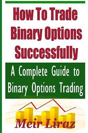 How to Trade Binary Options Successfully