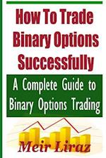How to Trade Binary Options Successfully