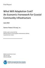 What Will Adaptation Cost? an Economic Framework for Coastal Community Infrastru