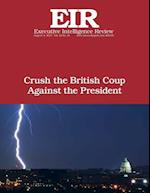 Crush the British Coup Against the President