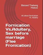 Fornication Vs.Adultery, Sex Before Marriage (Flee Fronication)