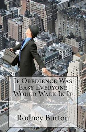 If Obedience Was Easy Everyone Would Walk in It