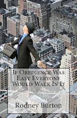 If Obedience Was Easy Everyone Would Walk in It