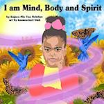 I Am Mind, Body and Spirit