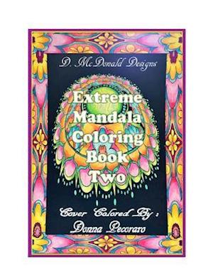 D.McDonald Designs Extreme Mandala Coloring Book Two