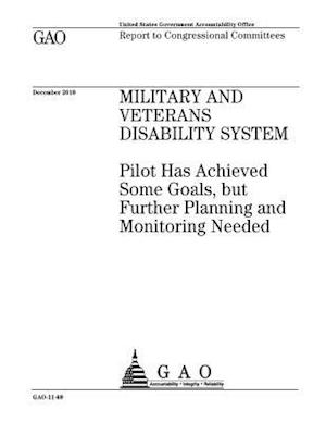 Military and Veterans Disability System, Pilot Has Achieved Some Goals, But Further Planning and Monitoring Needed