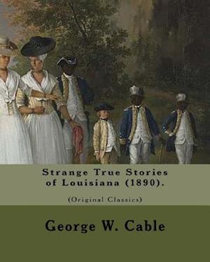 Strange True Stories of Louisiana (1890). by