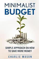 Minimalist Budget: Simple Strategies On How To Save More and Become Financially Secure 