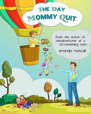 The Day Mommy Quit