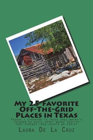 My 25 Favorite Off-The-Grid Places in Texas