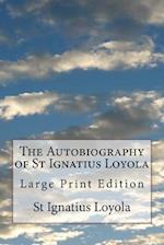 The Autobiography of St Ignatius Loyola
