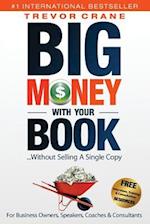 Big Money with Your Book...Without Selling a Single Copy