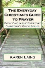 The Everyday Christian's Guide to Prayer