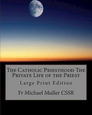 The Catholic Priesthood the Private Life of the Priest