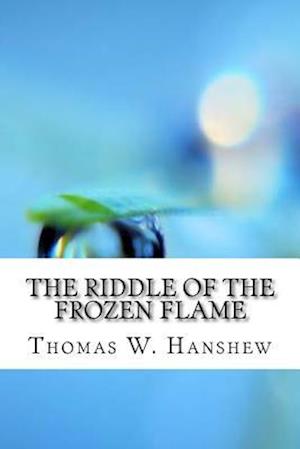 The Riddle of the Frozen Flame