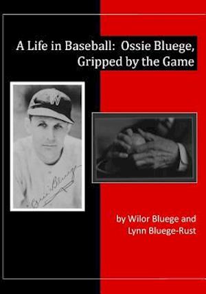 A Life in Baseball: Ossie Bluege, Gripped by the Game