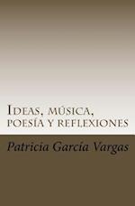 Ideas, Musica, Poesia y Reflexiones