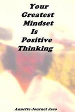 Your Greatest Mindset Is Positive Thinking