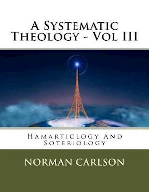 A Systematic Theology - Vol III