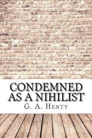 Condemned as a Nihilist