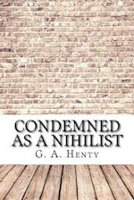 Condemned as a Nihilist