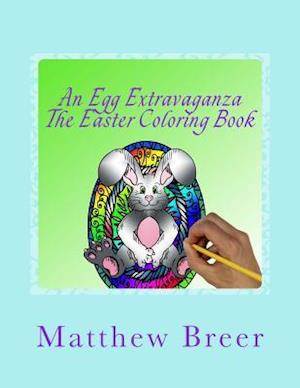 An Egg Extravaganza the Easter Coloring Book