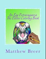 An Egg Extravaganza the Easter Coloring Book