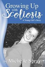 Growing Up with Scoliosis: (A Young Girl's Story) Revised! 