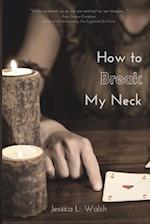 How to Break My Neck