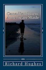 Canadian Born, American Made