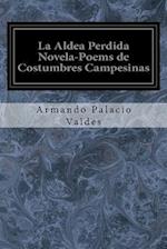 La Aldea Perdida Novela-Poems de Costumbres Campesinas