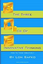 The Three CS of Innovative Thinking