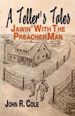 A Teller's Tales: Jawin' With The PreacherMan 