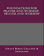 Foundations for Prayer and Worship - Prayer and Worship