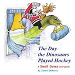 The Day the Dinosaurs Played Hockey: A Small Saves Storybook 