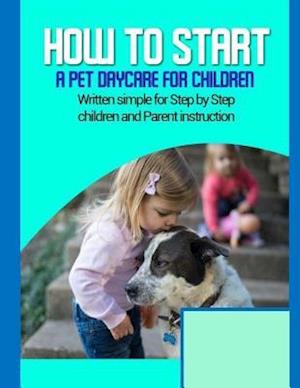 How to Start a Pet Daycare for Children