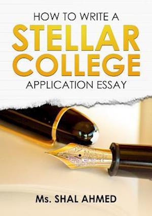 How to Write a Stellar College Application Essay