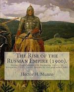 The Rise of the Russian Empire (1900). by