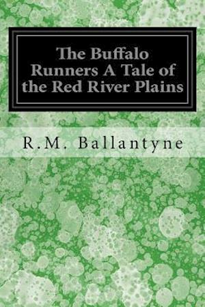 The Buffalo Runners a Tale of the Red River Plains